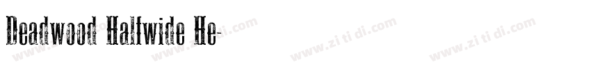 Deadwood Halfwide He字体转换